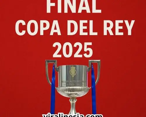 Final Copa del Rey 2025: Pertarungan Sengit Menuju Gelar Bergengsi Final Copa del Rey 2025