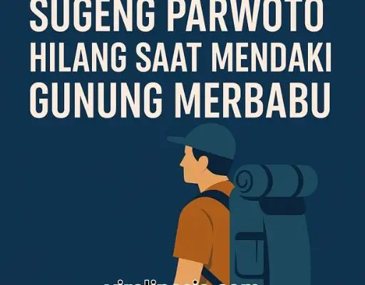 Sugeng Parwoto Hilang Saat Mendaki Gunung Merbabu: Kronologi dan Pencarian Sugeng Parwoto Hilang